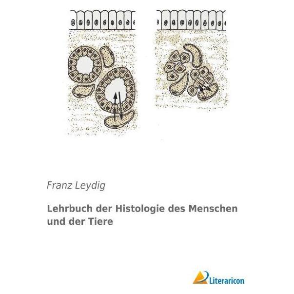 Literaricon Lehrbuch der Histologie des Menschen und der Tiere (Deutsch, Softcover, Franz Leydig) (55598148)