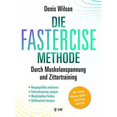 Die Fastercise-Methode, Paperback von Denis Wilson, Vak, 978-3-86731-239-4