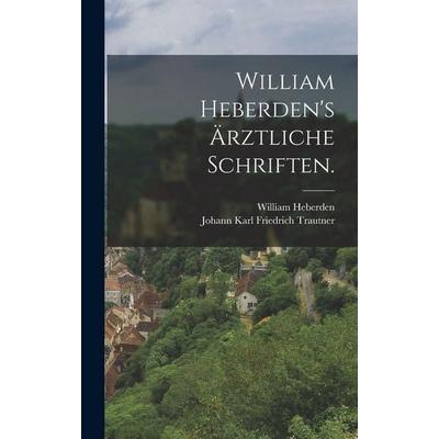 William Heberden's ärztliche Schriften., Gebundene Ausgabe von William Heberden, Creative Media Partners, LLC, 978-1-01-779484-7