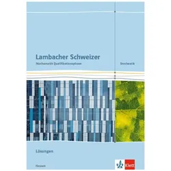 Lambacher Schweizer Mathematik Qualifikationsphase Stochastik. Lösungen Klassen 11/12 oder 12/1, Schulbücher von Ernst Klett Verlag