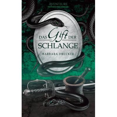 Das Gift der Schlange, Taschenbuch von Barbara Drucker, BoD – Books on Demand, 978-3-7386-4117-2