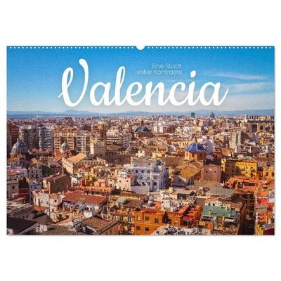Valencia - Eine Stadt voller Kontraste. (Wandkalender 2027 DIN A2 quer), CALVENDO Monatskalender