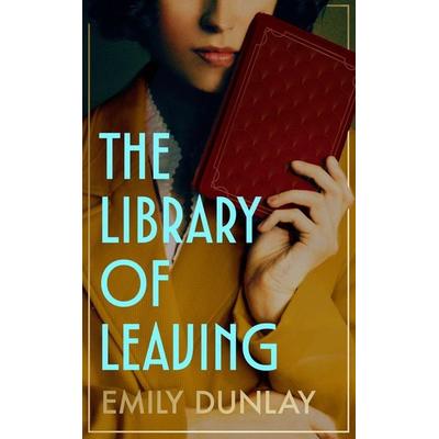 The Library of Leaving, Taschenbuch von Emily Dunlay, HarperCollins, 978-0-00-869565-1