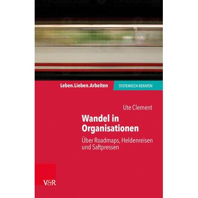 Wandel in Organisationen, Taschenbuch von Ute Clement, Vandenhoeck + Ruprecht, 978-3-525-40657-1
