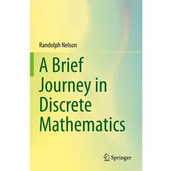 A Brief Journey in Discrete Mathematics, Fachbücher von Randolph Nelson