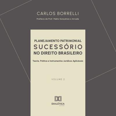 Planejamento Patrimonial Sucessório no Direito Brasileiro - Carlos Borrelli, Audio, 9786527082323