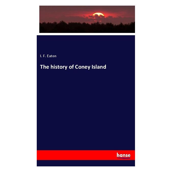 Hansebooks The history of Coney Island (Englisch, Softcover, I F Eaton) (56012070)