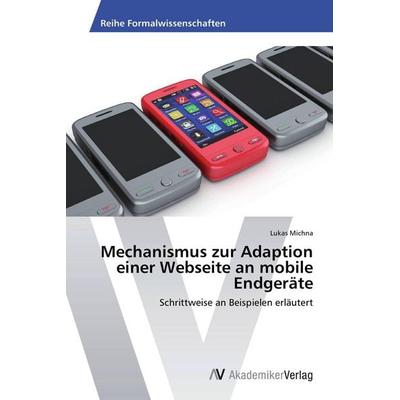 Mechanismus zur Adaption einer Webseite an mobile Endgeräte, Taschenbuch von Lukas Michna, AV Akademikerverlag, 978-3-639-46085-8