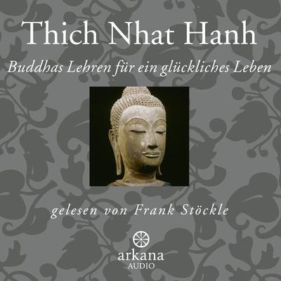 Buddhas Lehren für ein glückliches Leben - Thich Nhat Hanh, Audio, 9783442335442