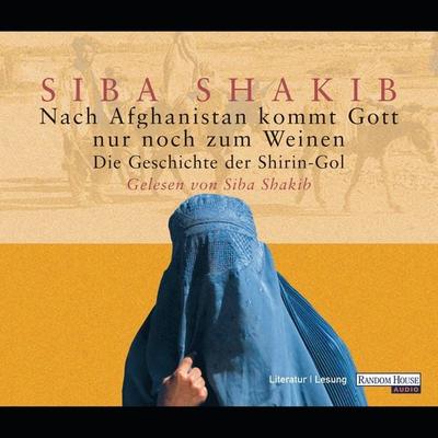 Nach Afghanistan kommt Gott nur noch zum Weinen - Siba Shakib, Audio, 9783837171037