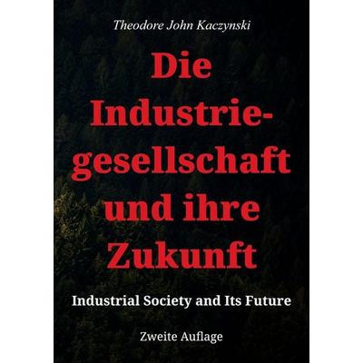 Die Industriegesellschaft und ihre Zukunft, Taschenbuch von Theodore John Kaczynski, BoD – Books on Demand, 978-3-7693-6816-1