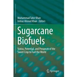 Sugarcane Biofuels, Fachbücher von Imtiaz Ahmed Khan, Muhammad Tahir Khan