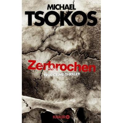Zerbrochen / Fred Abel Bd.3, Taschenbuch von Michael Tsokos,Andreas Gössling, Knaur Taschenbuch