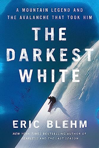 Eric Blehm - The Darkest White: A Mountain Legend and the Avalanche That Took Him - Preis vom 11.10.2026 15:43:13 h