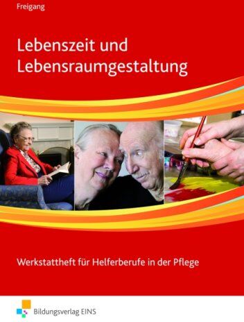 Edeltraut Freigang - Lebenszeit und Lebensraumgestaltung: Werkstattheft für Helferberufe in der Pflege: Schülerband - Preis vom 09.10.2026 07:28:09 h