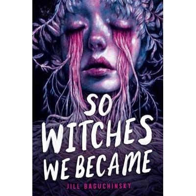 So Witches We Became, Gebundene Ausgabe von Jill Baguchinsky, Hachette Book Group USA, 978-0-316-56880-7