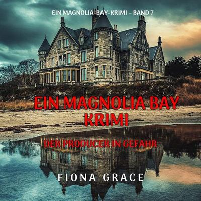 Der Producer in Gefahr (Ein Magnolia-Bay-Krimi – Band 7) - Fiona Grace, Audio, 9798261406266