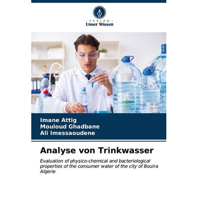 Analyse von Trinkwasser, Taschenbuch von Imane Attig,Mouloud Ghadbane,Ali Imessaoudene, Verlag Unser Wissen, 978-620-7-05085-7