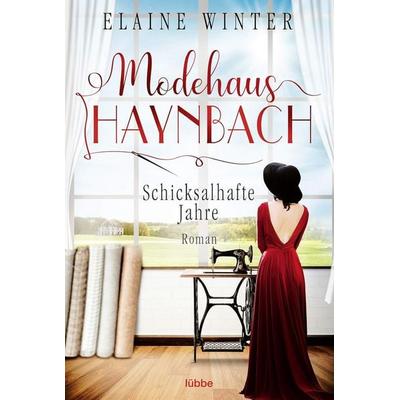 Modehaus Haynbach – Schicksalhafte Jahre, Taschenbuch von Elaine Winter, Lübbe