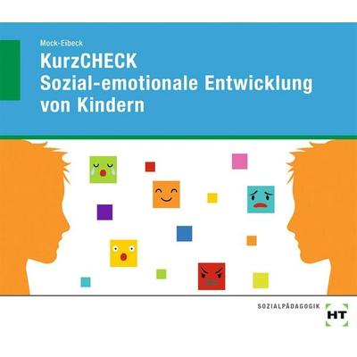 KurzCHECK Sozial-emotionale Entwicklung von Kindern, Geheftet von Anja Mock-Eibeck, Verlag Handwerk und Technik, 978-3-582-04722-9