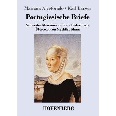 Portugiesische Briefe, Taschenbuch von Mariana Alcoforado,Karl Larsen, Hofenberg, 978-3-7437-1424-3