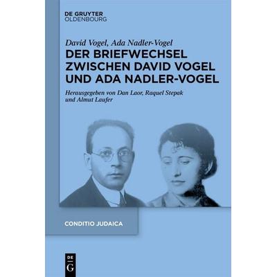 Der Briefwechsel zwischen David Vogel und Ada Nadler-Vogel, Gebundene Ausgabe von David Vogel,Ada Nadler-Vogel, De Gruyter Oldenbourg,