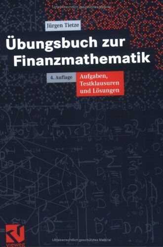 Jürgen Tietze - Übungsbuch zur Finanzmathematik: Aufgaben, Testklausuren und Lösungen - Preis vom 14.10.2026 23:07:16 h