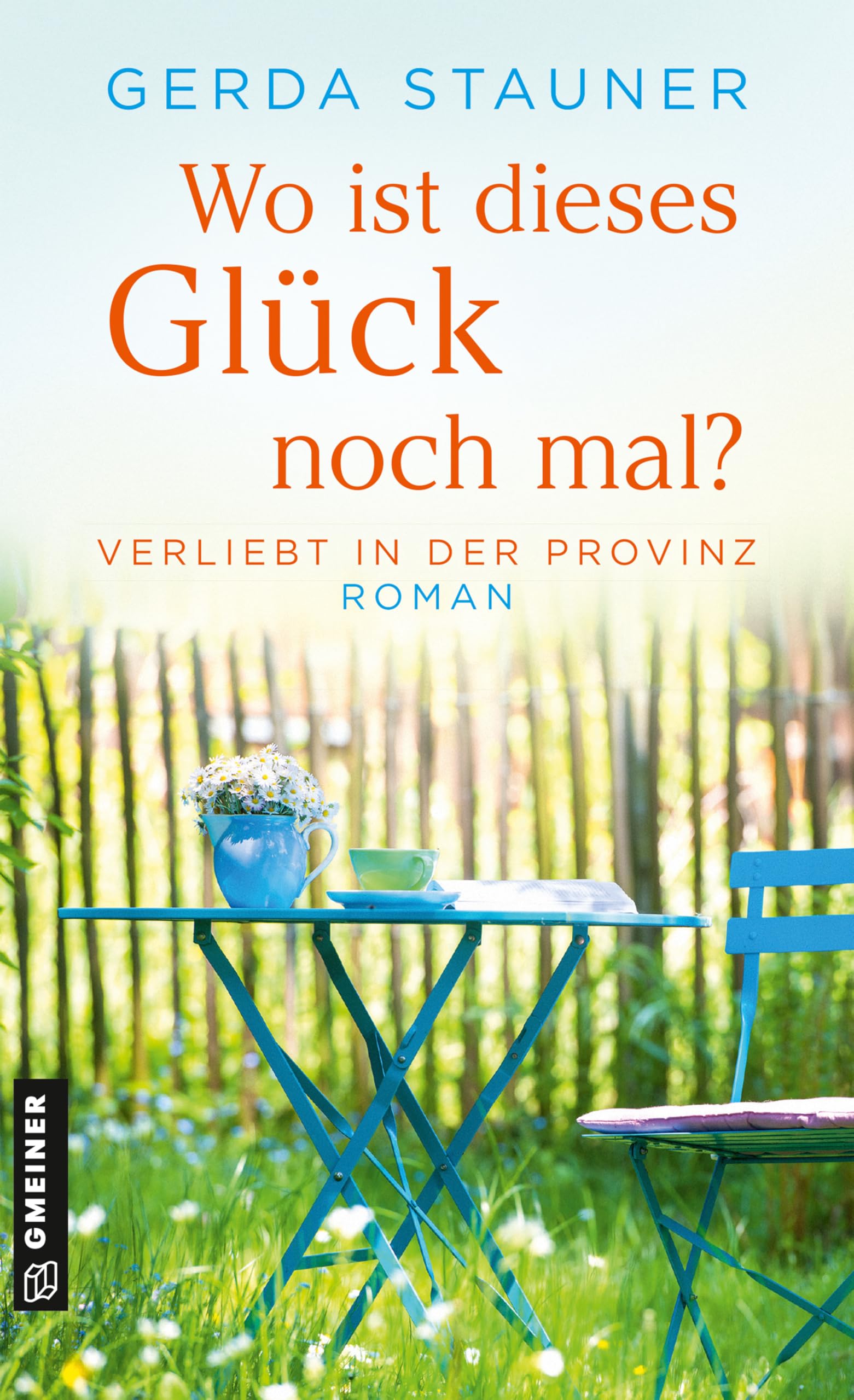 Gerda Stauner - Wo ist dieses Glück noch mal?: Roman (Verliebt in der Provinz) - Preis vom 05.10.2026 03:47:11 h