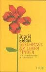 Ingrid Riedel - Geschmack am Leben finden: Eine Entdeckungsreise mit allen Sinnen - Preis vom 17.10.2026 19:25:27 h