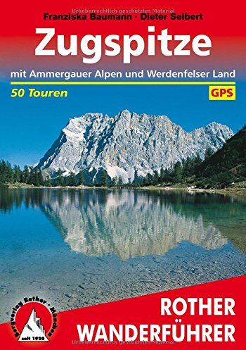 Dieter Seibert - Zugspitze. Mit Ammergauer Alpen und Werdenfelser Land. 50 Touren. Mit GPS-Daten - Preis vom 09.10.2026 07:28:09 h
