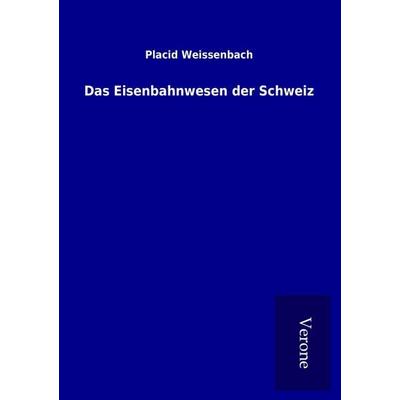 Das Eisenbahnwesen der Schweiz, Taschenbuch von Placid Weissenbach, BoD - Books on Demand