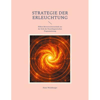 Strategie der Erleuchtung, Taschenbuch von Hans Weinberger, BoD – Books on Demand, 978-3-695-72780-3