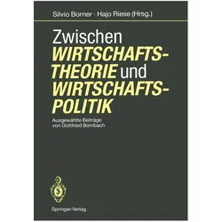 Zwischen Wirtschaftstheorie und Wirtschaftspolitik, Fachbücher von Gottfried Bombach