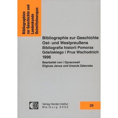 Bibliographie zur Geschichte Ost- und Westpreussens 1996, Taschenbuch von , Verlag Herder-Institut, 978-3-87969-302-3