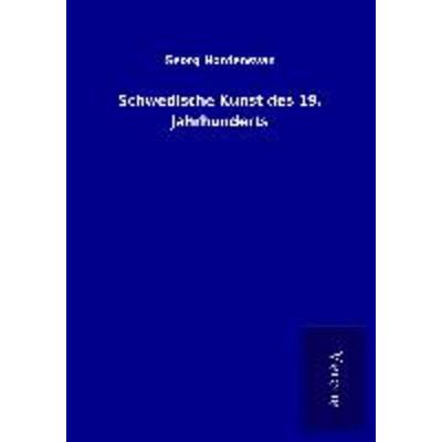 Schwedische Kunst des 19. Jahrhunderts, Taschenbuch von Georg Nordensvan, BoD - Books on Demand