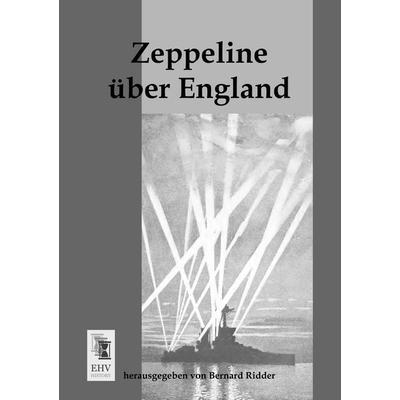 Zeppeline über England, Taschenbuch von Anonymus, EHV-History, 978-3-95564-613-4