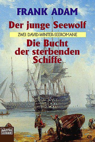Adam Frank - Der junge Seewolf. Die Bucht der sterbenden Schiffe. Zwei David-Winter-Seeromane. - Preis vom 09.10.2026 07:28:09 h