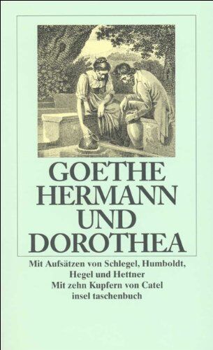 Goethe, Johann Wolfgang - Hermann und Dorothea: Mit Aufsätzen von August Wilhelm Schlegel, Wilhelm von Humboldt, Georg Wilhelm Friedrich Hegel und Hermann Hettner (insel taschenbuch) - Preis vom 09.10.2026 07:28:09 h
