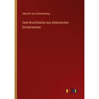 Zwei Bruchstücke aus altdeutschen Dichterwerken, Taschenbuch von Albrecht Scharfenberg, Outlook, 978-3-368-65182-4