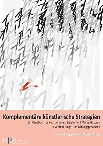 Sandra Freygarten - Transformation / Komplementäre künstlerische Strategien: Ein Handbuch für Künstlerinnen, Berater und Multiplikatoren in Veränderungs- und Bildungsprozessen - Preis vom 09.10.2026 07:28:09 h