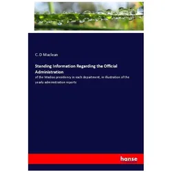 Standing Information Regarding the Official Administration, Fachbücher von C. D Maclean