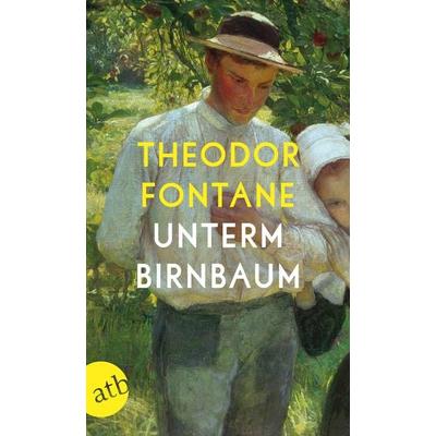 Unterm Birnbaum, Taschenbuch von Theodor Fontane, Aufbau TB, 978-3-7466-3489-0