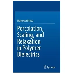Percolation, Scaling, and Relaxation in Polymer Dielectrics, Fachbücher von Maheswar Panda