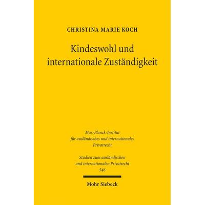 Kindeswohl und internationale Zuständigkeit, Taschenbuch von Christina Marie Koch, Mohr Siebeck, 978-3-16-200168-9