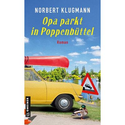 Opa parkt in Poppenbüttel, Taschenbuch von Norbert Klugmann, Gmeiner-Verlag, 978-3-8392-0720-8