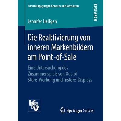 Die Reaktivierung von inneren Markenbildern am Point-of-Sale, Taschenbuch von Jennifer Helfgen, Springer Fachmedien Wiesbaden GmbH, 978-3-658-25203-8