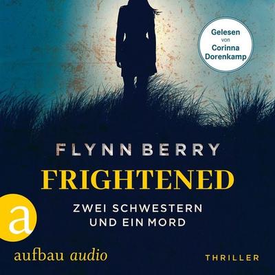 Frightened - Zwei Schwestern und ein Mord - Flynn Berry, Audio, 9783757014391