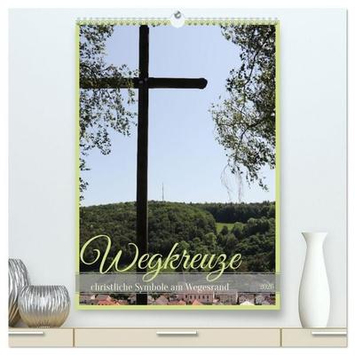 Wegkreuze - christliche Symbole am Wegesrand (hochwertiger Premium Wandkalender 2026 DIN A2 hoch), Kunstdruck in Hochglanz