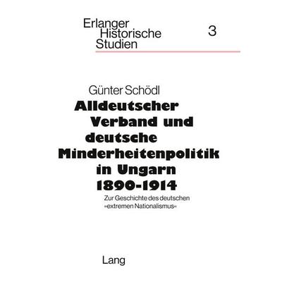 Alldeutscher Verband und deutsche Minderheitenpolitik in Ungarn 1890-1914, Taschenbuch von , Peter Lang AG, Internationaler Verlag der Wissenschaften,