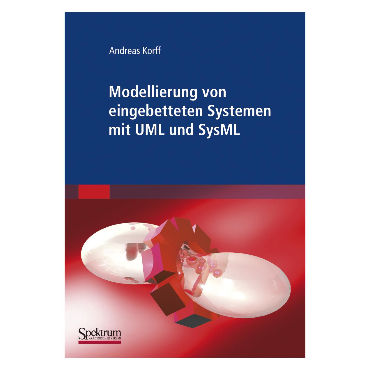 Spektrum Modellierung von eingebetteten Systemen mit UML und SysML (Deutsch, Softcover, Andreas Korff) (7241607)